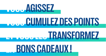 EEC - Vous agissez vous cumulez des points et vous les transformez en bons cadeaux !
